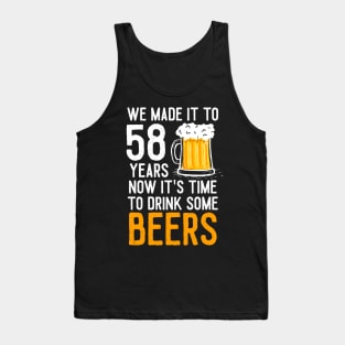 We Made it to 58 Years Now It's Time To Drink Some Beers Aniversary Wedding Tank Top